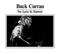BUCK CURRAN - NO LOVE IS SORROW [Vinilo]
