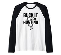 Buck It, Vamos a Cazar Camiseta Manga Raglan