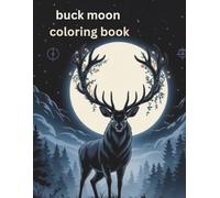Buck Moon Coloring Book: Adult Coloring for Mindfulness and Calm