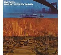 Buck Owens And His Buckaroos - I Wouldn't Live In New York City