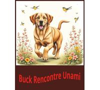 Buck Rencontre Unami: A new friendship begins--Une nouvelle amitie commence