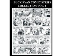 Buck Ryan Comic Strips Collection Vol. 1: Golden Age Newspaper Adventure Comic Strips