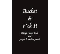 Bucket & F*ck it. Things I want to do and people I want to punch: fun journal lined notebook 125 pages gag gift friend co-worker 6x9 easy carry