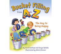 Bucket Filling From A To Z: The Key To Being Happy (Bucketfilling Books)
