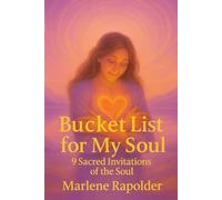 Bucket List for My Soul: 9 Sacred Invitations of the Soul