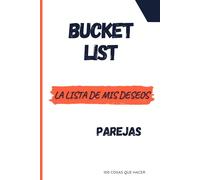Bucket list La lista de mis deseos Parejas: Cuaderno personalizable para anotar sus propios cubos a realizar. Diario para enumerar sus deseos, sus sueños más salvajes