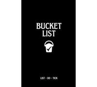 Bucket List - Notebook Journal: (write your goals down, make it happen, and record the date you did it!)