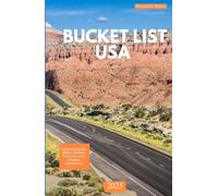 BUCKET LIST USA 2025: Exploring Iconic Sights, Hidden Treasures, and Timeless Adventures
