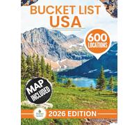 Bucket List USA 2026: 600 Epic Adventures Across Mountains and Wilderness, Coasts and Beaches, Deserts and Canyons, Rivers and Waterways, Caves, and Quirky Hidden Gems (Interactive Map)
