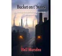 Bucket on t' Stairs: Growing up as a deaf kid in West Yorkshire in the 1950s and 1960s