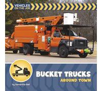 Bucket Trucks Around Town (21st Century Beginning Library: Vehicles on the Job)