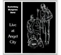 BucketBoy Bluegrass Band - BucketBoy Bluegrass Band Live at Angel City (US Import)
