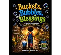 Buckets, Bubbles, and Blessings: A Story About Joy, Work, and God's Love