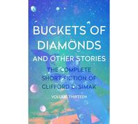 Buckets of Diamonds: And Other Stories (The Complete Short Fiction of Clifford D)