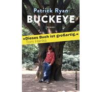 Buckeye: Roman | 'Buckeye ist ein Wunderwerk. Es ist mein Buch des Jahres. Ich könnte es nicht mehr lieben.' Chris Whitaker