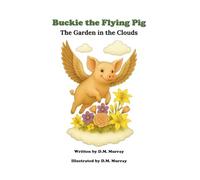 Buckie the Flying Pig: A Garden in the Clouds