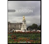 BUCKINGHAM PALACE LONDON: Buckingham Palace,London Photography Coffee Table Book : An Amazing Group Of Pictures For Relaxing & ... Images (8.5"*11") Paperback. July 14,2023 .
