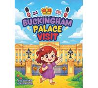 Buckingham Palace Visit: A Colouring Storybook Adventure for Kids Ages 5-10 | Fun London Travel Theme, Royal Palace, Educational & Creative Activity Book.