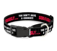Buckle-Down MGC-W34541-WL Seriously... You Don't Have A Chance Black/Red/White Martingale Dog Collar, Grande