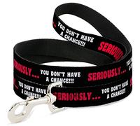 Buckle-Down Seriously...You Don't Have A Chance Negro/Rojo/Blanco Pet Leash, 6" x 1.5"
