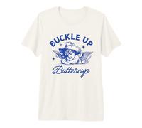 Buckle Up Buttercup Funny Cowgirl Camiseta Premium