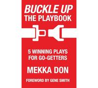 Buckle Up: The Playbook: 5 Winning Plays for Go-Getters
