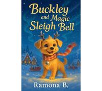 Buckley and The Magic Sleigh Bell: 2 (Christmas Adventure Stories for Kids)