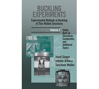 [(Buckling Experiments: Shells, Built-Up Structures, Composites and Additional Topics v. 2 : Experimental Methods in Buckling of Thin-Walled Structures)] [By (author) J. Singer ] published on (August, 2002)
