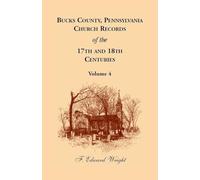 Bucks County, Pennsylvania Church Records of the 17th and 18th Centuries, Volume 4
