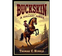Buckskin: The Story of a Gallant Horse (Illustrated)
