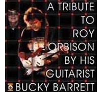 Bucky Barrett - A tribute to Roy Orbison by his guitarist Bucky Barrett