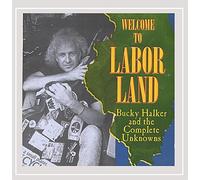 Bucky Halker - Welcome to Labor Land