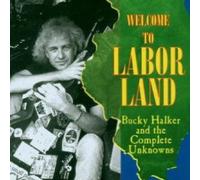 Bucky Halker - Welcome to labor land