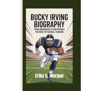 BUCKY IRVING BIOGRAPHY: From Underrated To Unstoppable - The Road To Football Stardom