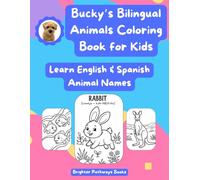 Bucky’s Bilingual Animals Coloring Book for Kids: Learn English & Spanish Animal Names (Bucky's Bilingual Coloring Books)