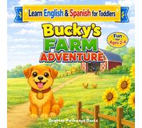 Bucky’s Farm Adventure: Learn English & Spanish with Farm Animals for Toddlers (Bucky's Bilingual Books)