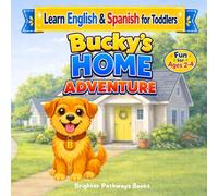 Bucky’s Home Adventure: Learn English & Spanish at Home for Toddlers (Bucky's Bilingual Books)