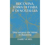 BUCOVINA, TERRA DI FIABA E DI NOSTALGIA: Una vacanza dai nonni in Bucovina (Racconti per bambini)