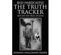 Bud Hardcastle The Truth Tracker: Hot on the Trail of Jesse