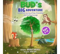 Bud’s Big Adventure: A heartfelt journey of Fear, Friendship, and Finding Friends: 1 (Growing with Bud)