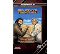 Bud Spencer & Terence Hill - Vier Fäuste, flotte Sprüche und schallende Backpfeifen: Die Filme, der Kult und das Geheimnis des berühmtesten Prügel-Duos des europäischen Kinos