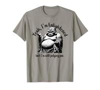Buda Gracioso riendo, sí, Estoy Iluminado y sigo juzgándote Camiseta