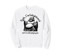 Buda Gracioso riendo, sí, Estoy Iluminado y sigo juzgándote Sudadera