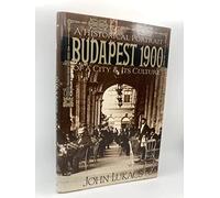 Budapest 1900 : A Historical Portrait of a City and Its Culture