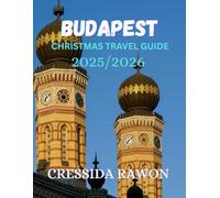 Budapest Christmas Travel Guide 2025/2026: A Complete Winter Travel Companion to Christmas Markets, Festive Experiences, Local Foods, Scenic Routes, and Holiday Events in Hungary’s Capital