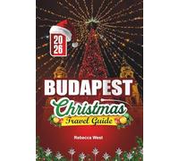 BUDAPEST CHRISTMAS TRAVEL GUIDE 2026: A Magical Winter Escape in Hungary’s Sparkling Capital