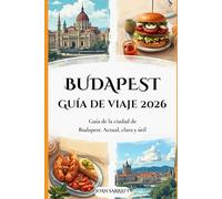Budapest Guía de viaje 2026: Guía de la ciudad de Budapest: Actual, clara y útil