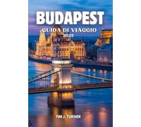 BUDAPEST GUIDA DI VIAGGIO 2025