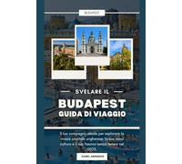 BUDAPEST GUIDA DI VIAGGIO 2025
