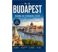 BUDAPEST: GUIDA DI VIAGGIO 2026